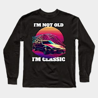 I'M NOT OLD I'M CLASSIC Long Sleeve T-Shirt